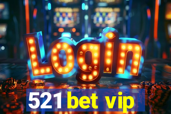 521 bet vip